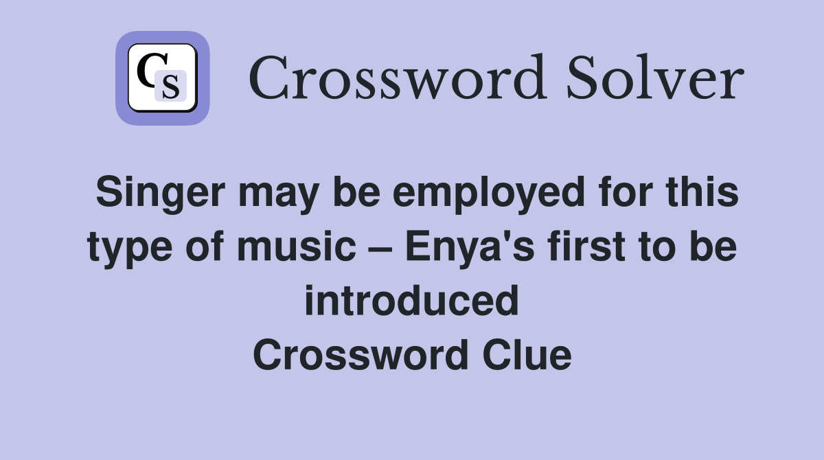 Singer may be employed for this type of music Enya's first to be